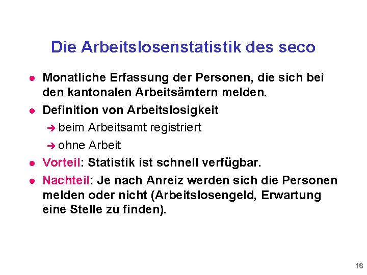 Die Arbeitslosenstatistik des seco l l Monatliche Erfassung der Personen, die sich bei den