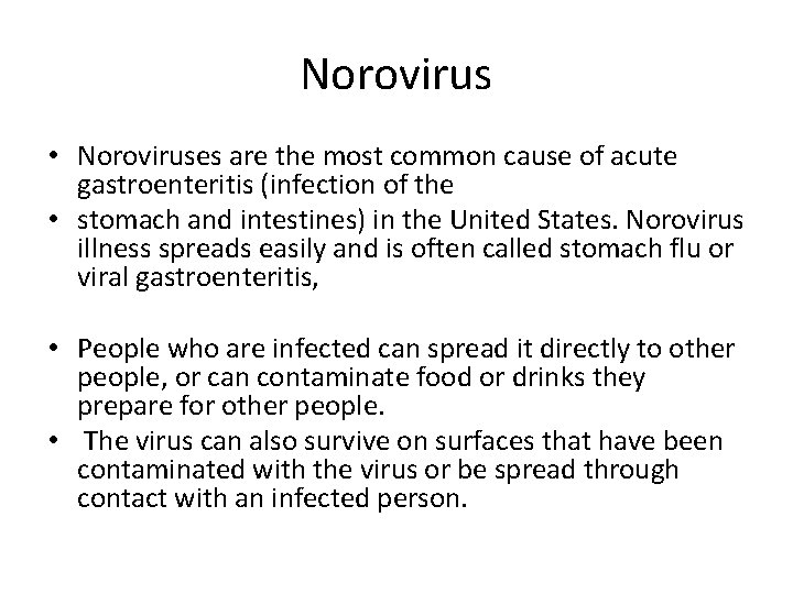 Norovirus • Noroviruses are the most common cause of acute gastroenteritis (infection of the