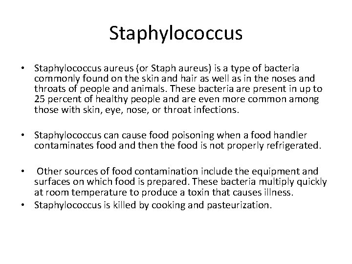 Staphylococcus • Staphylococcus aureus (or Staph aureus) is a type of bacteria commonly found