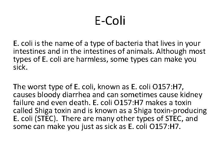 E-Coli E. coli is the name of a type of bacteria that lives in
