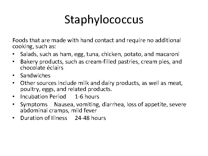 Staphylococcus Foods that are made with hand contact and require no additional cooking, such