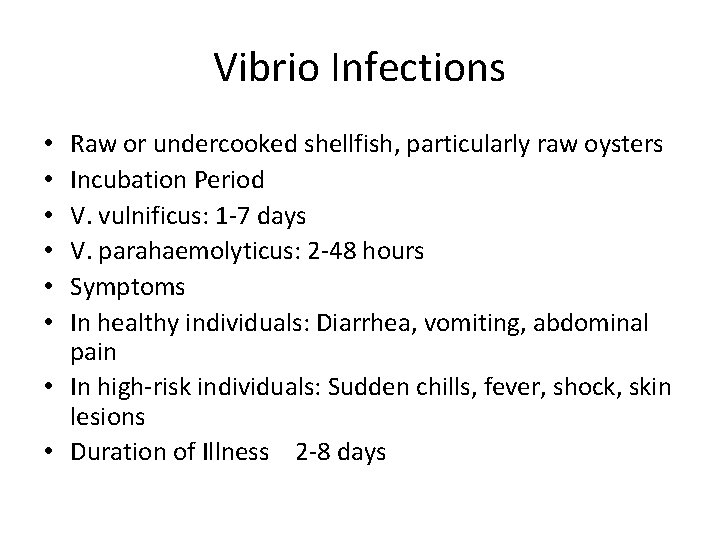 Vibrio Infections Raw or undercooked shellfish, particularly raw oysters Incubation Period V. vulnificus: 1