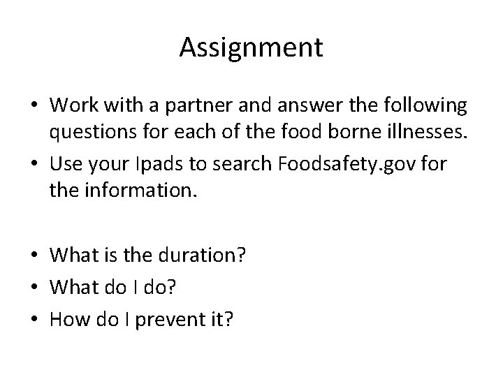 Assignment • Work with a partner and answer the following questions for each of