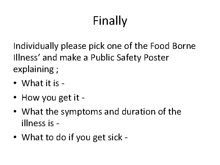 Finally Individually please pick one of the Food Borne Illness’ and make a Public