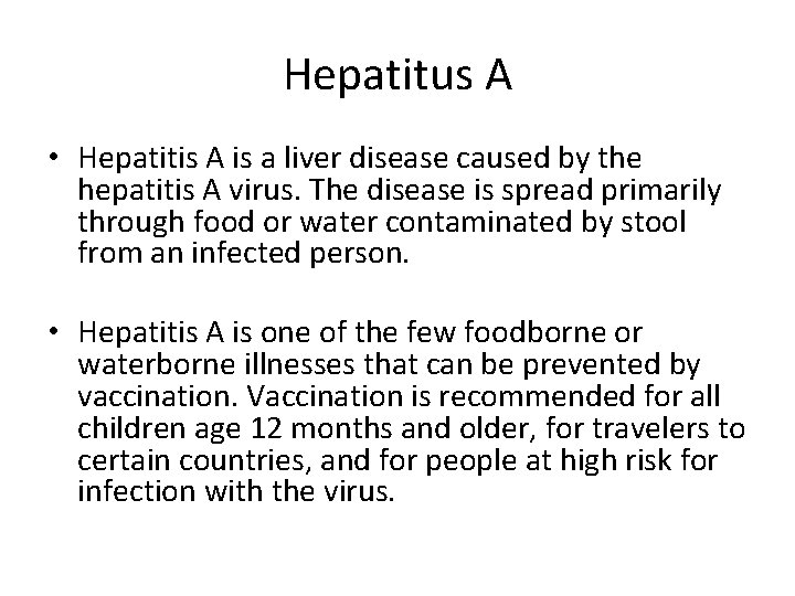 Hepatitus A • Hepatitis A is a liver disease caused by the hepatitis A