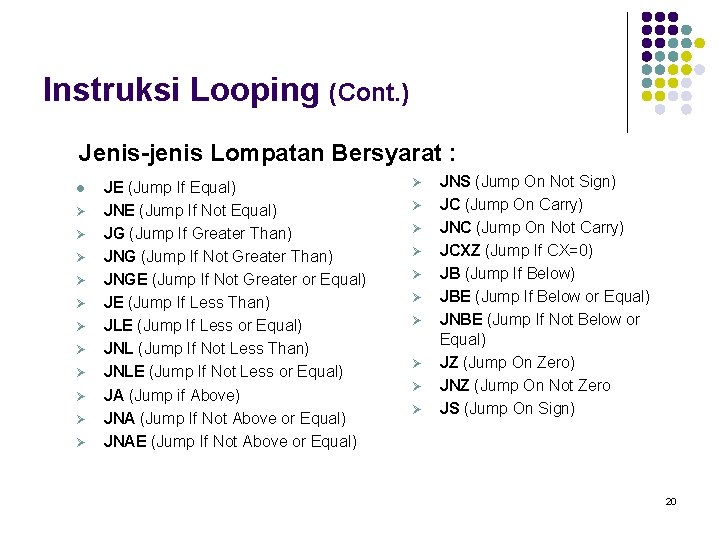 Instruksi Looping (Cont. ) Jenis-jenis Lompatan Bersyarat : l Ø Ø Ø JE (Jump