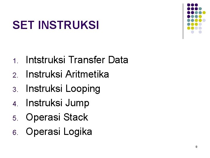 SET INSTRUKSI 1. 2. 3. 4. 5. 6. Intstruksi Transfer Data Instruksi Aritmetika Instruksi