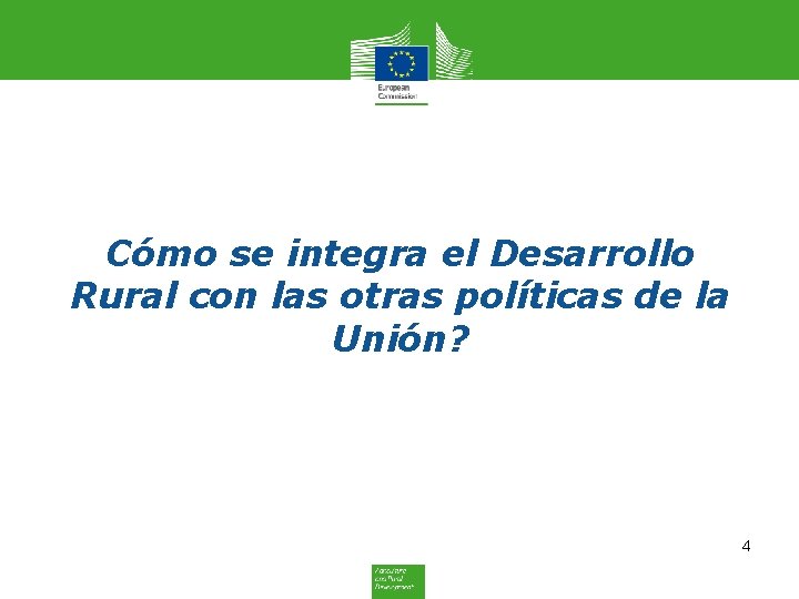 Cómo se integra el Desarrollo Rural con las otras políticas de la Unión? 4