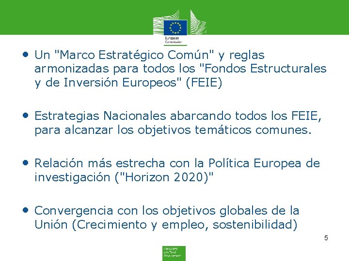  • Un "Marco Estratégico Común" y reglas armonizadas para todos los "Fondos Estructurales