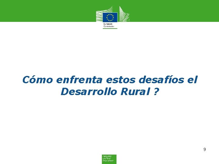 Cómo enfrenta estos desafíos el Desarrollo Rural ? 9 