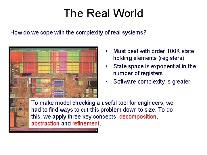 The Real World How do we cope with the complexity of real systems? •