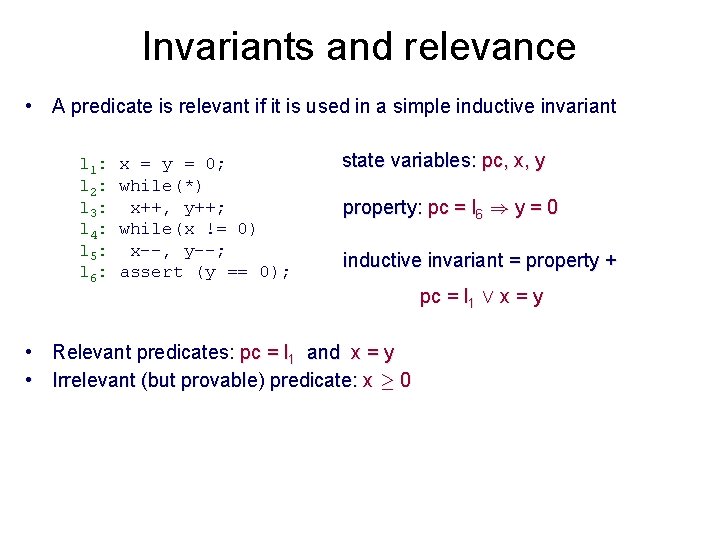 Invariants and relevance • A predicate is relevant if it is used in a