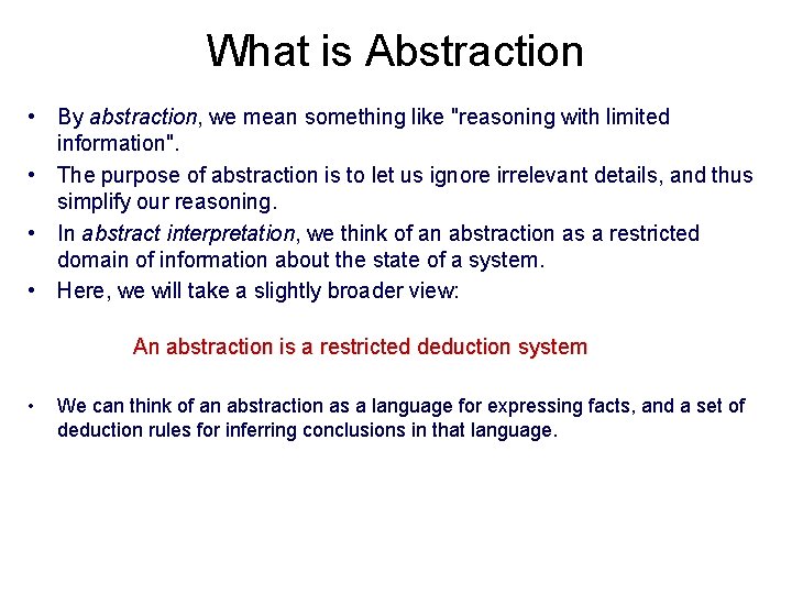 What is Abstraction • By abstraction, we mean something like "reasoning with limited information".