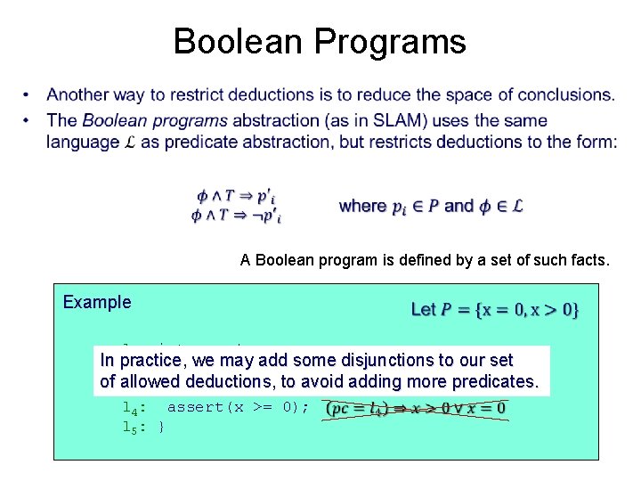 Boolean Programs • A Boolean program is defined by a set of such facts.