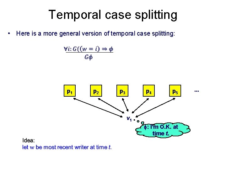 Temporal case splitting • Here is a more general version of temporal case splitting: