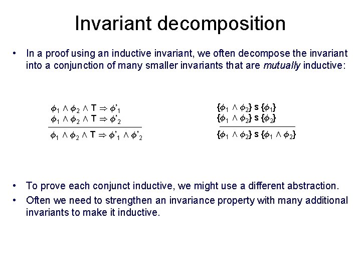 Invariant decomposition • In a proof using an inductive invariant, we often decompose the