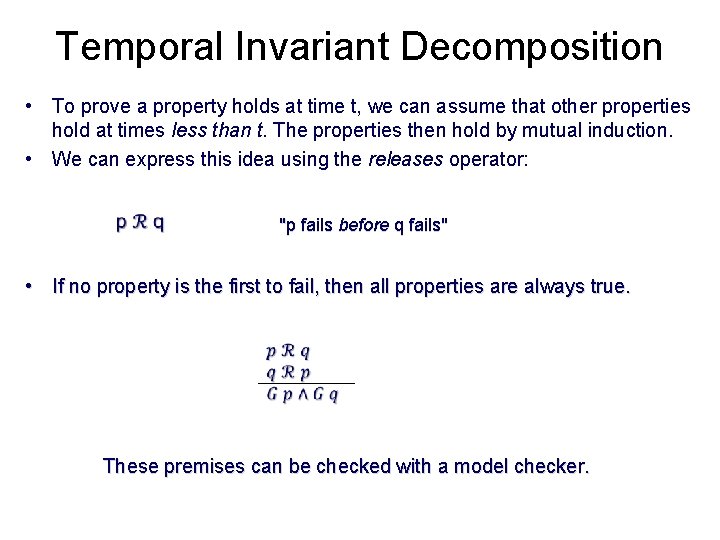 Temporal Invariant Decomposition • To prove a property holds at time t, we can