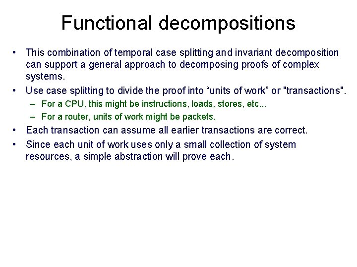 Functional decompositions • This combination of temporal case splitting and invariant decomposition can support