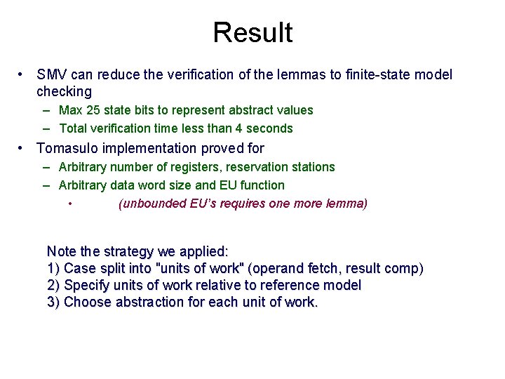 Result • SMV can reduce the verification of the lemmas to finite-state model checking