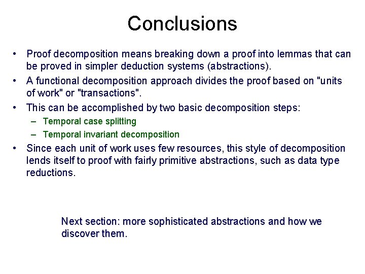 Conclusions • Proof decomposition means breaking down a proof into lemmas that can be