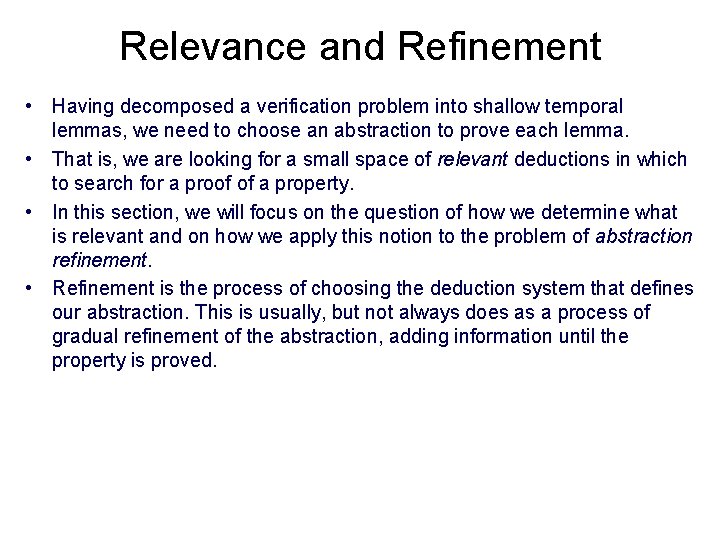 Relevance and Refinement • Having decomposed a verification problem into shallow temporal lemmas, we