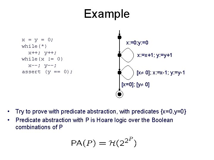 Example x = y = 0; while(*) x++; y++; while(x != 0) x--; y--;