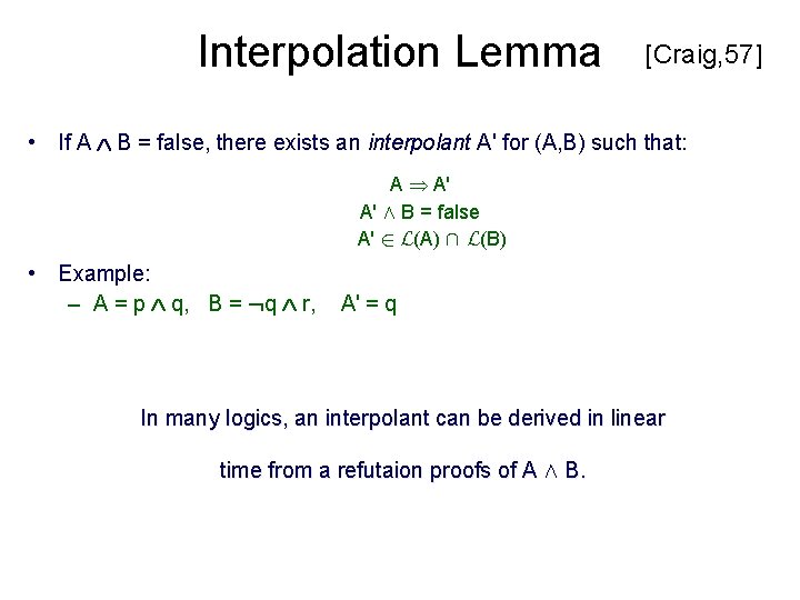 Interpolation Lemma [Craig, 57] • If A Ù B = false, there exists an