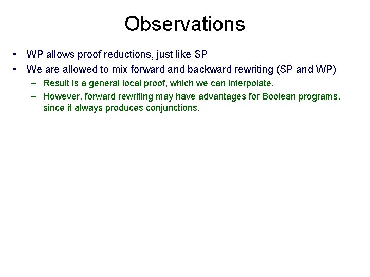 Observations • WP allows proof reductions, just like SP • We are allowed to