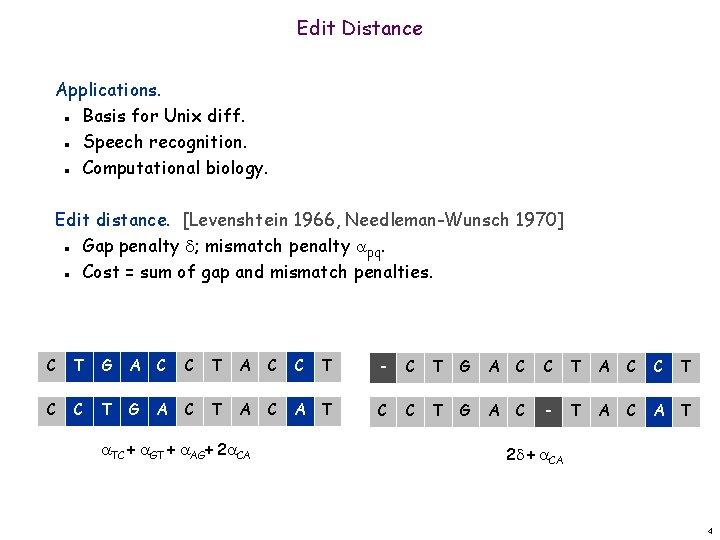 Edit Distance Applications. Basis for Unix diff. Speech recognition. Computational biology. n n n