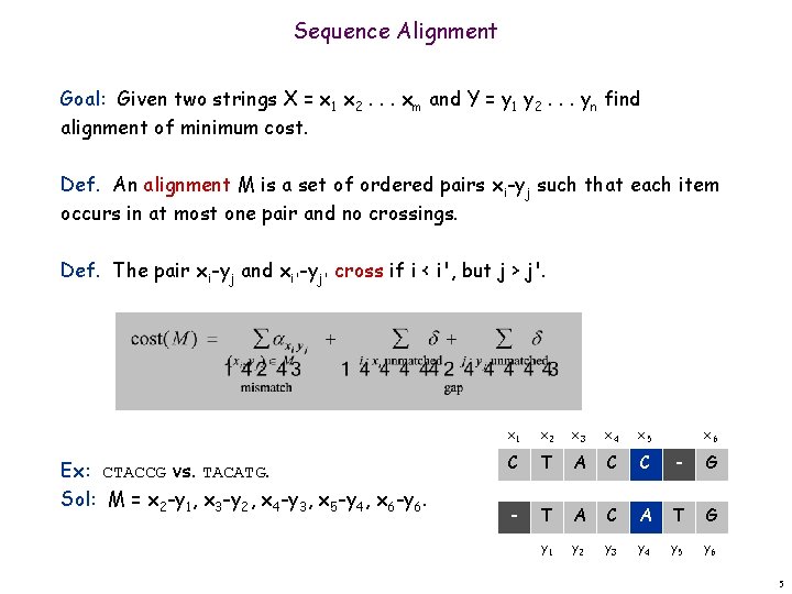 Sequence Alignment Goal: Given two strings X = x 1 x 2. . .