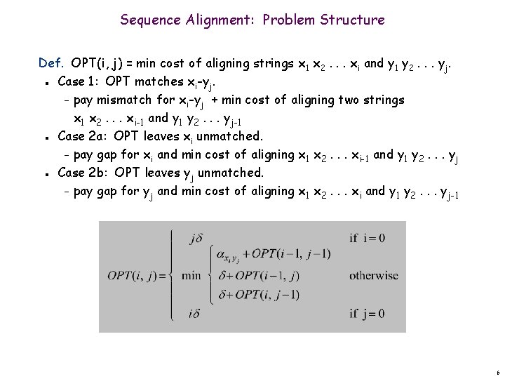 Sequence Alignment: Problem Structure Def. OPT(i, j) = min cost of aligning strings x