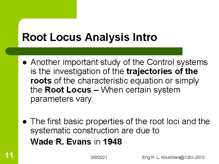 Root Locus Analysis Intro 11 l Another important study of the Control systems is