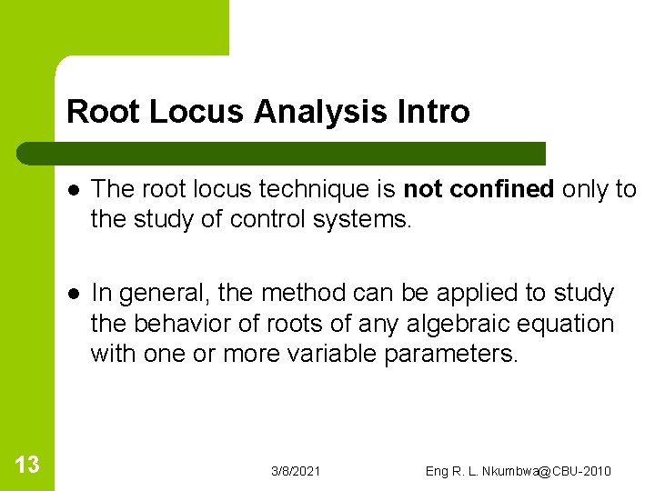 Root Locus Analysis Intro 13 l The root locus technique is not confined only