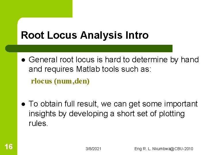 Root Locus Analysis Intro 16 l General root locus is hard to determine by