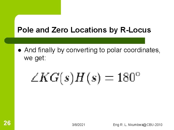 Pole and Zero Locations by R-Locus l 26 And finally by converting to polar