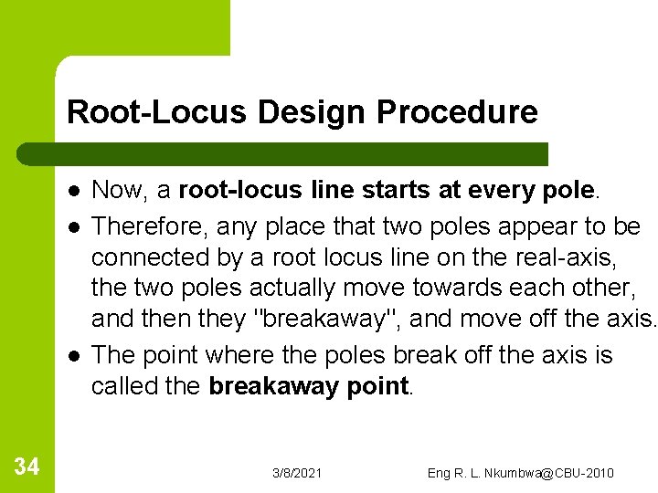 Root-Locus Design Procedure l l l 34 Now, a root-locus line starts at every