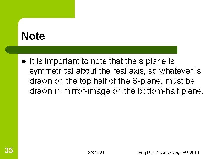 Note l 35 It is important to note that the s-plane is symmetrical about