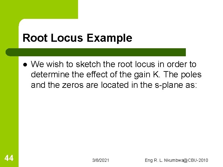 Root Locus Example l 44 We wish to sketch the root locus in order