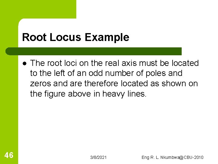 Root Locus Example l 46 The root loci on the real axis must be