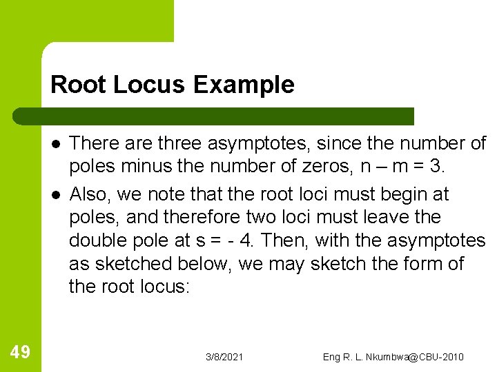 Root Locus Example l l 49 There are three asymptotes, since the number of