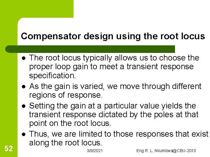 Compensator design using the root locus l l 52 The root locus typically allows