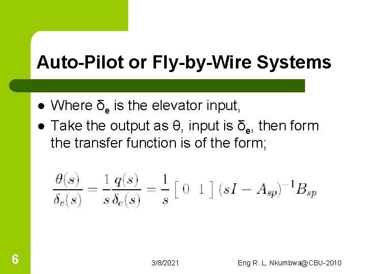 Auto-Pilot or Fly-by-Wire Systems l l 6 Where δe is the elevator input, Take