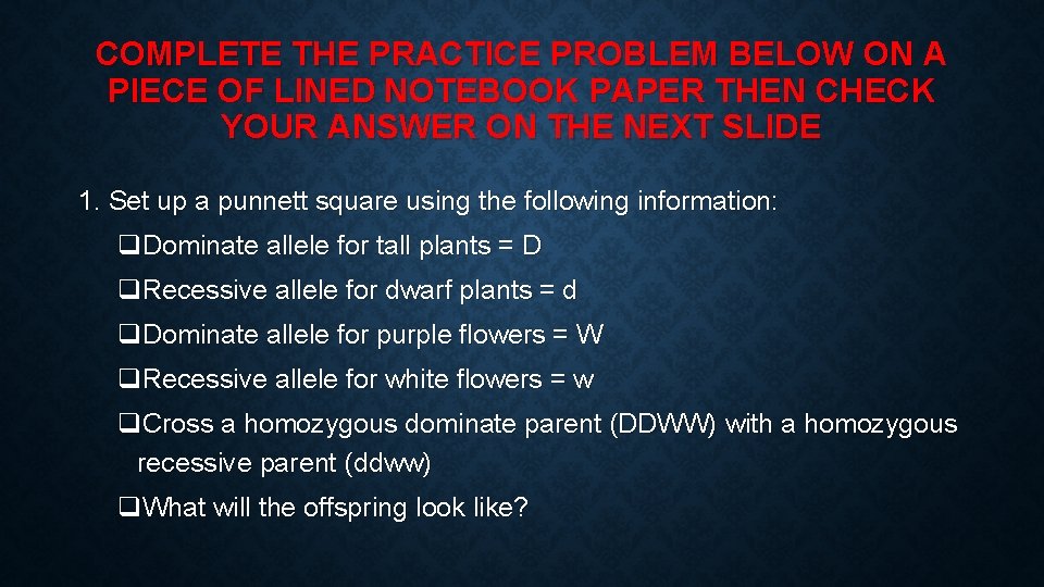 COMPLETE THE PRACTICE PROBLEM BELOW ON A PIECE OF LINED NOTEBOOK PAPER THEN CHECK