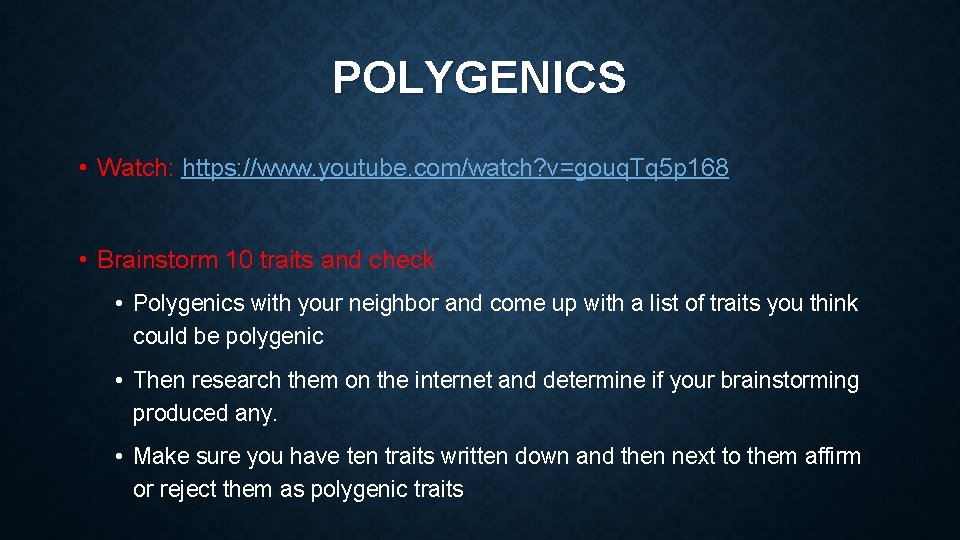 POLYGENICS • Watch: https: //www. youtube. com/watch? v=gouq. Tq 5 p 168 • Brainstorm