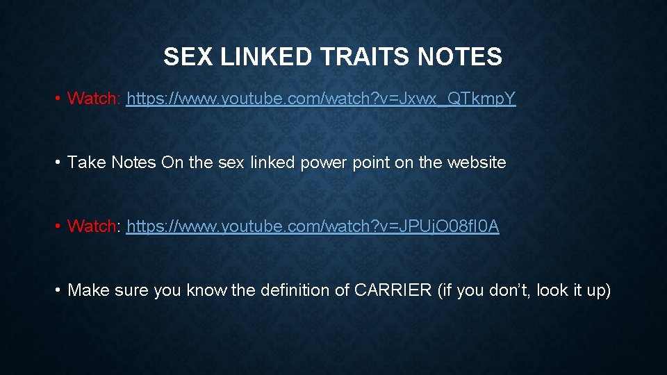 SEX LINKED TRAITS NOTES • Watch: https: //www. youtube. com/watch? v=Jxwx_QTkmp. Y • Take