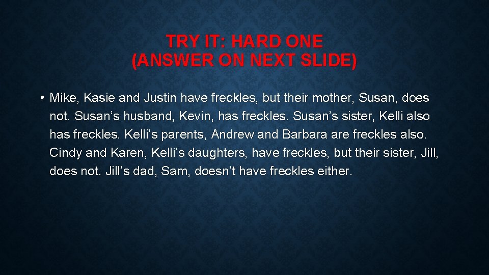 TRY IT: HARD ONE (ANSWER ON NEXT SLIDE) • Mike, Kasie and Justin have