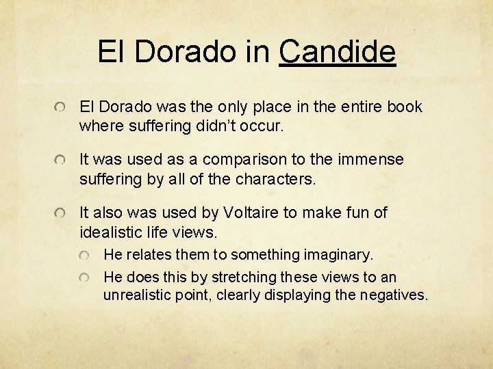 El Dorado in Candide El Dorado was the only place in the entire book