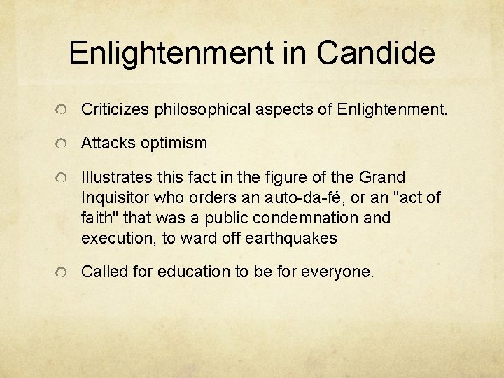 Enlightenment in Candide Criticizes philosophical aspects of Enlightenment. Attacks optimism Illustrates this fact in