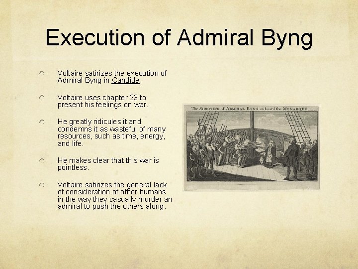 Execution of Admiral Byng Voltaire satirizes the execution of Admiral Byng in Candide. Voltaire