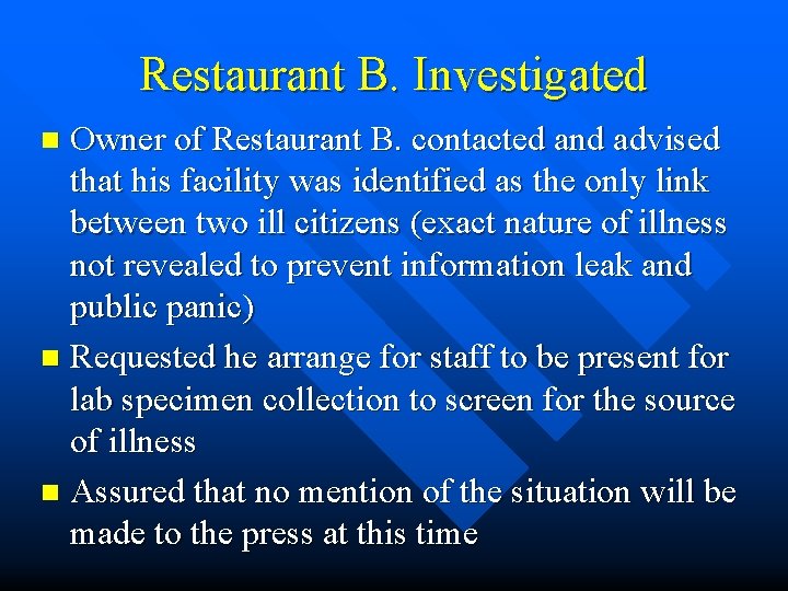 Restaurant B. Investigated Owner of Restaurant B. contacted and advised that his facility was